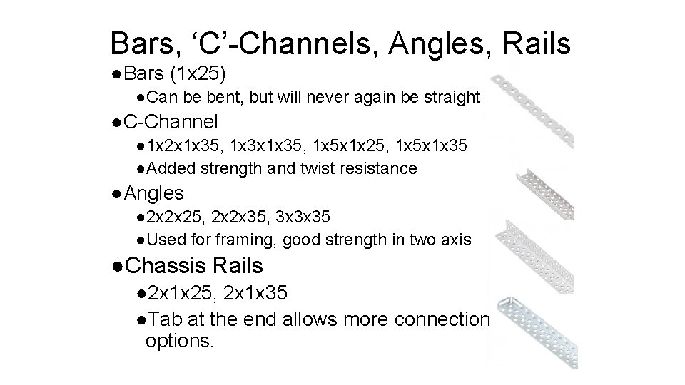 Bars, ‘C’-Channels, Angles, Rails ●Bars (1 x 25) ●Can be bent, but will never