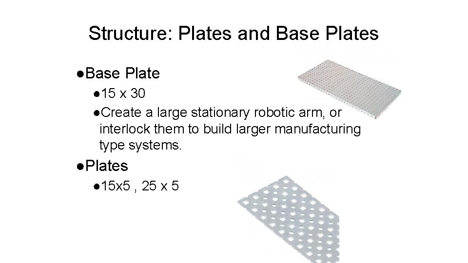 Structure: Plates and Base Plates ●Base Plate ● 15 x 30 ●Create a large