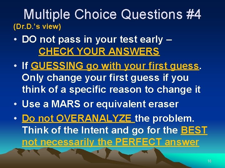 Multiple Choice Questions #4 (Dr. D. ’s view) • DO not pass in your