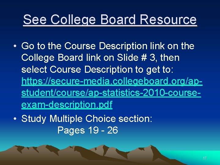 See College Board Resource • Go to the Course Description link on the College