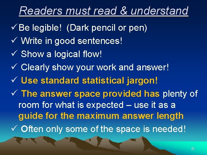 Readers must read & understand ü Be legible! (Dark pencil or pen) ü Write