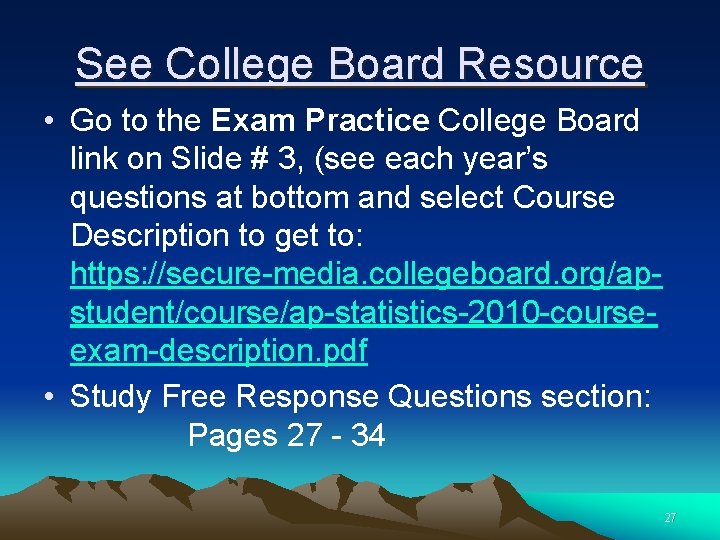 See College Board Resource • Go to the Exam Practice College Board link on