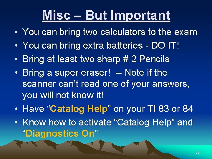 Misc – But Important • • You can bring two calculators to the exam