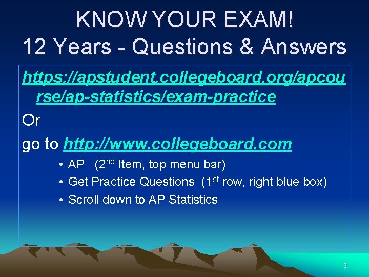 KNOW YOUR EXAM! 12 Years - Questions & Answers https: //apstudent. collegeboard. org/apcou rse/ap-statistics/exam-practice