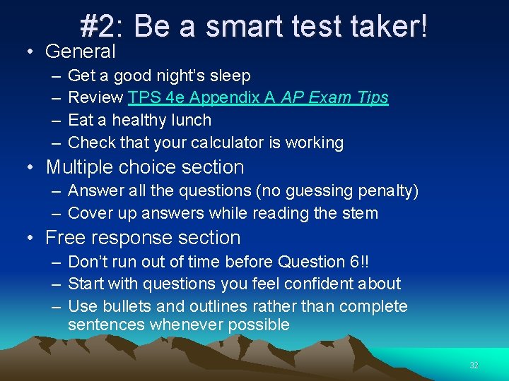#2: Be a smart test taker! • General – – Get a good night’s