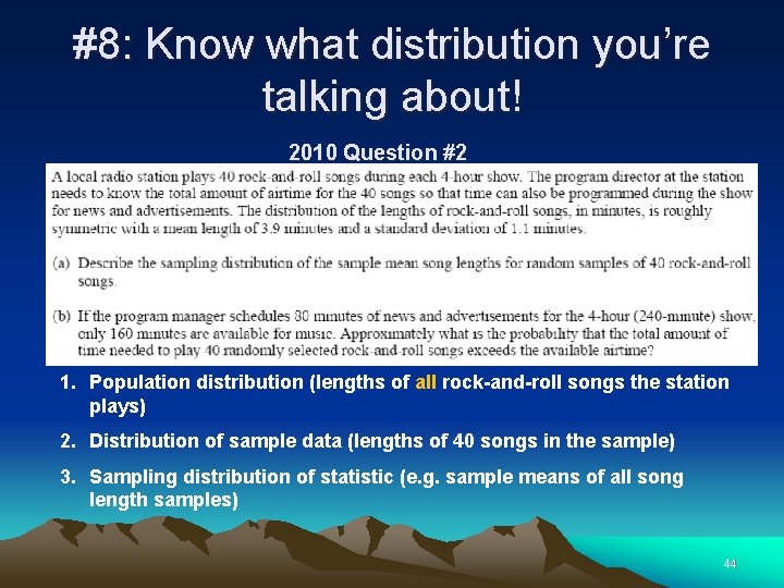 #8: Know what distribution you’re talking about! 2010 Question #2 1. Population distribution (lengths