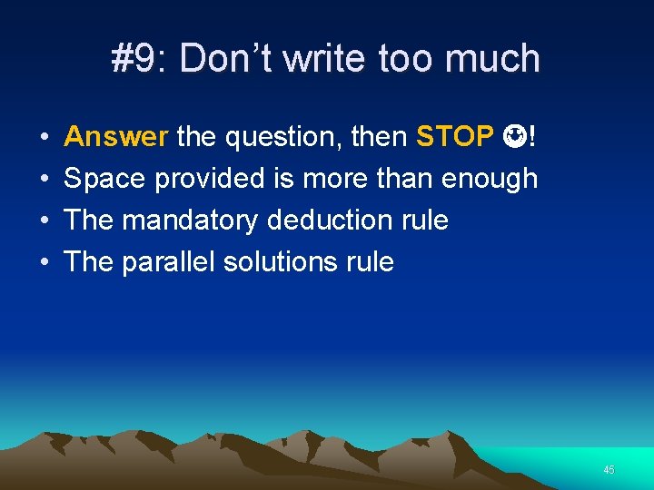 #9: Don’t write too much • • Answer the question, then STOP ! Space