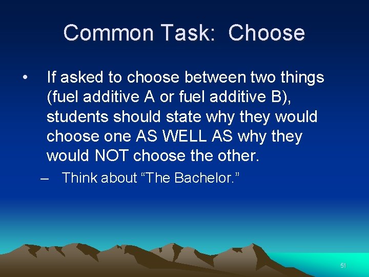 Common Task: Choose • If asked to choose between two things (fuel additive A