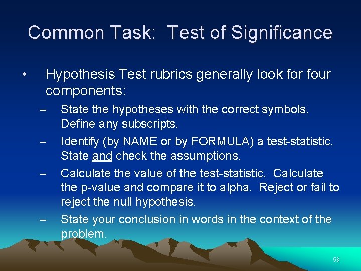 Common Task: Test of Significance • Hypothesis Test rubrics generally look for four components: