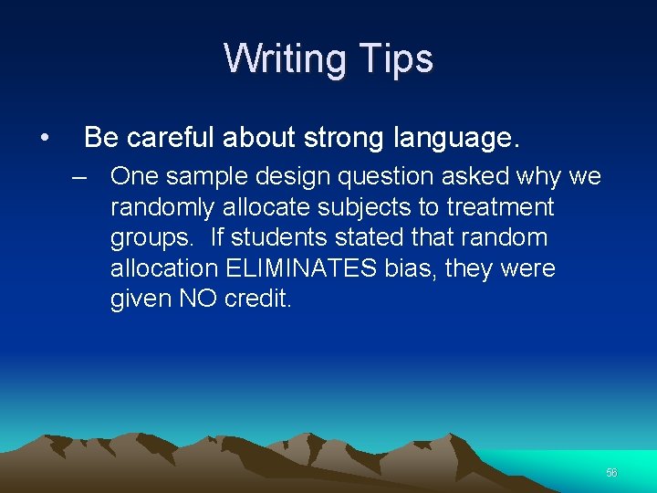 Writing Tips • Be careful about strong language. – One sample design question asked