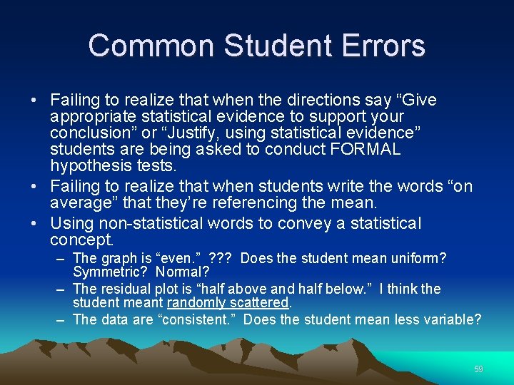 Common Student Errors • Failing to realize that when the directions say “Give appropriate