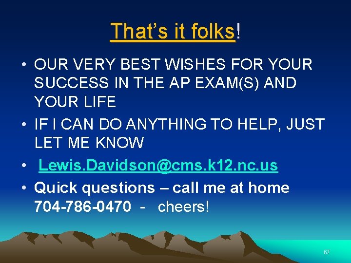 That’s it folks! • OUR VERY BEST WISHES FOR YOUR SUCCESS IN THE AP