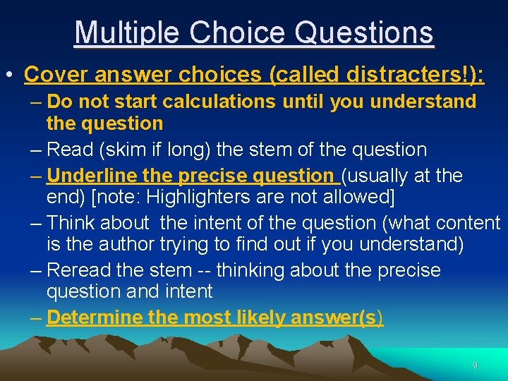 Multiple Choice Questions • Cover answer choices (called distracters!): – Do not start calculations