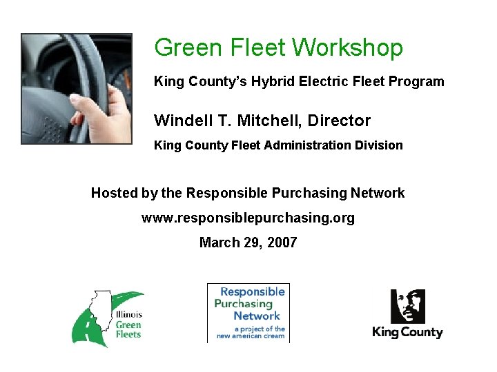 Green Fleet Workshop King County’s Hybrid Electric Fleet Program Windell T. Mitchell, Director King