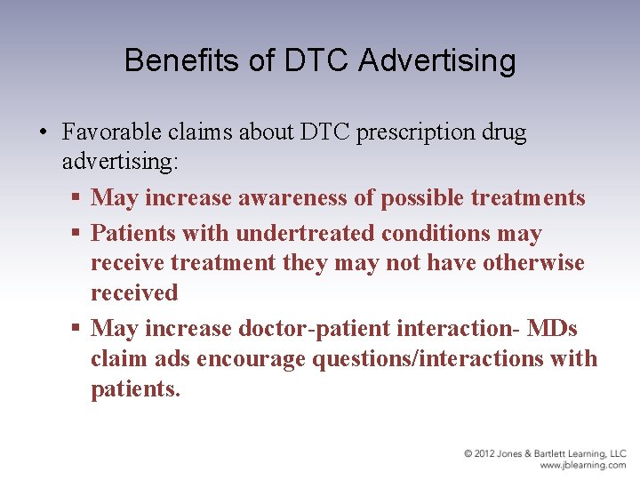 Benefits of DTC Advertising • Favorable claims about DTC prescription drug advertising: § May