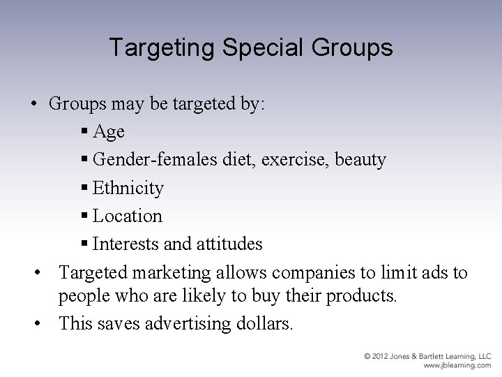Targeting Special Groups • Groups may be targeted by: § Age § Gender-females diet,