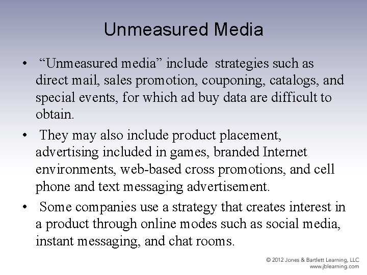 Unmeasured Media • “Unmeasured media” include strategies such as direct mail, sales promotion, couponing,