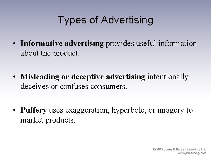 Types of Advertising • Informative advertising provides useful information about the product. • Misleading