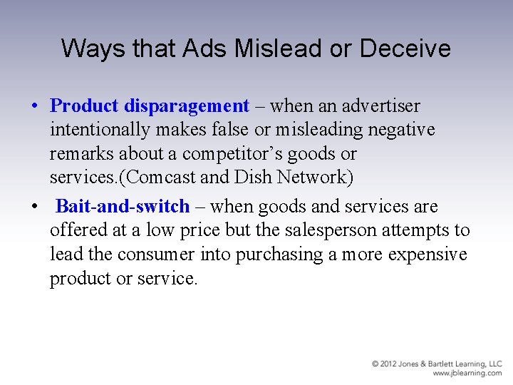 Ways that Ads Mislead or Deceive • Product disparagement – when an advertiser intentionally