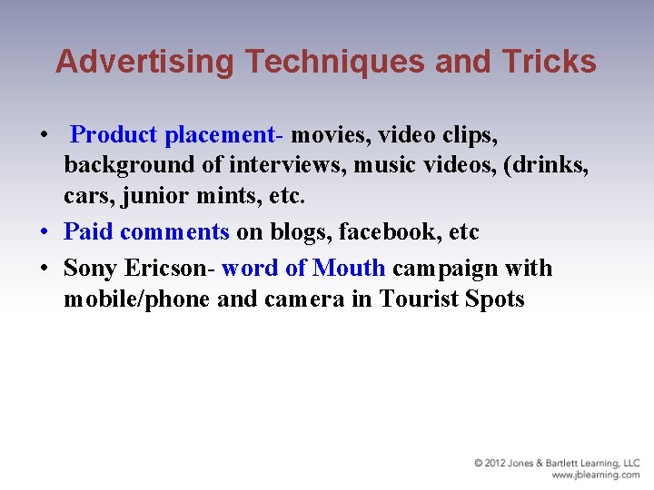 Advertising Techniques and Tricks • Product placement- movies, video clips, background of interviews, music