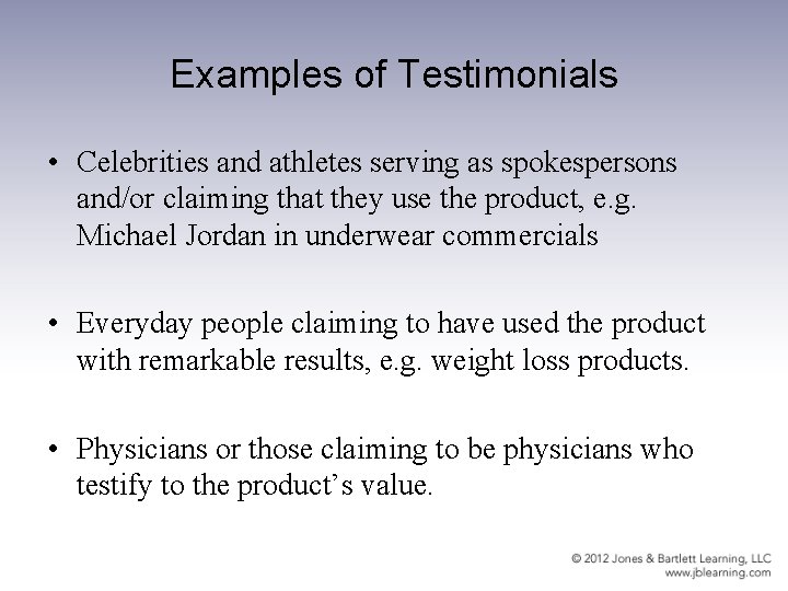 Examples of Testimonials • Celebrities and athletes serving as spokespersons and/or claiming that they