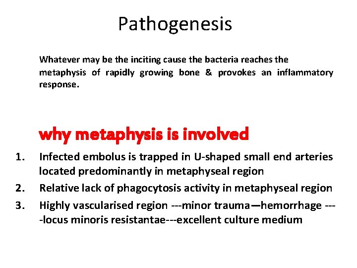 Pathogenesis Whatever may be the inciting cause the bacteria reaches the metaphysis of rapidly