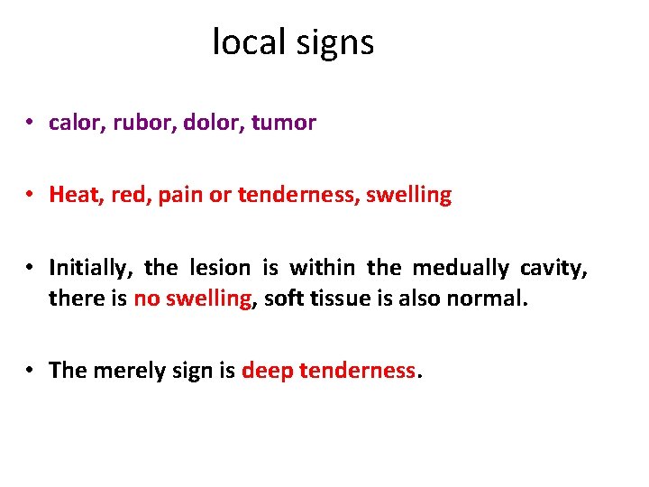 local signs • calor, rubor, dolor, tumor • Heat, red, pain or tenderness, swelling