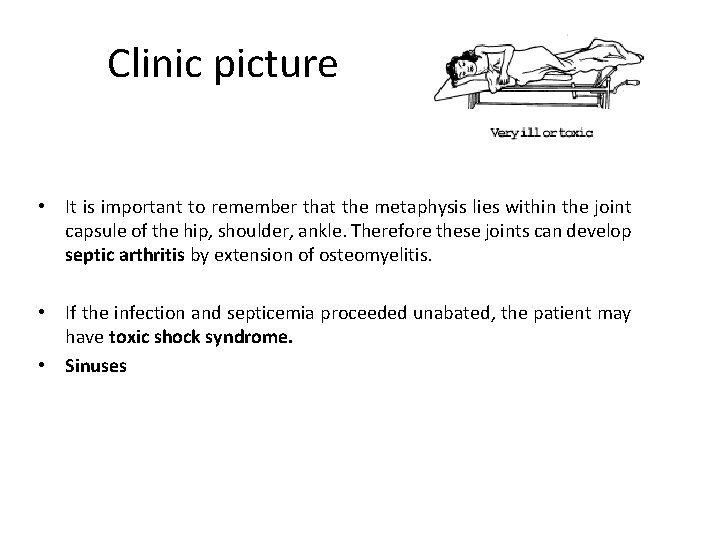 Clinic picture • It is important to remember that the metaphysis lies within the