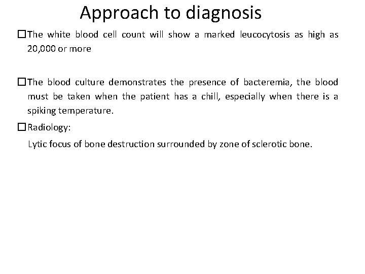 Approach to diagnosis � The white blood cell count will show a marked leucocytosis