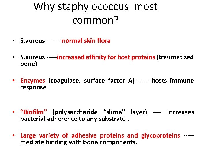Why staphylococcus most common? • S. aureus ----- normal skin flora • S. aureus