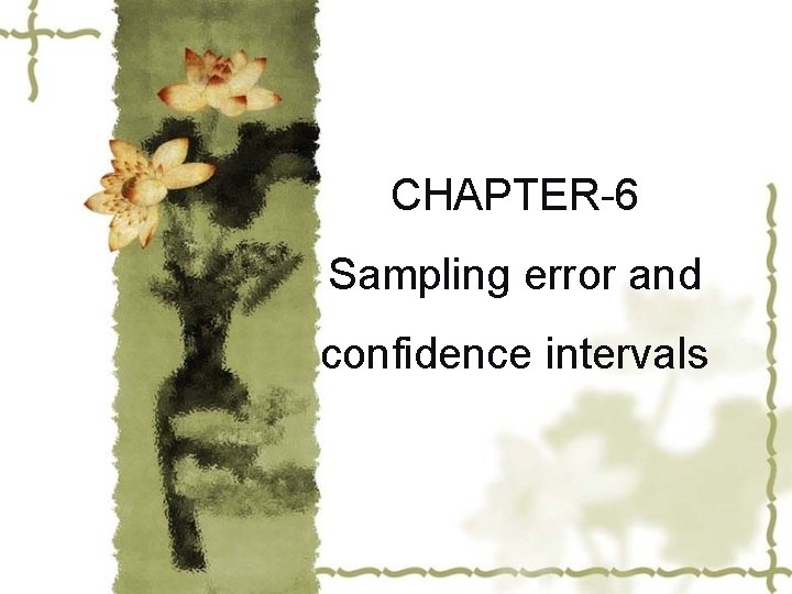 CHAPTER-6 Sampling error and confidence intervals 