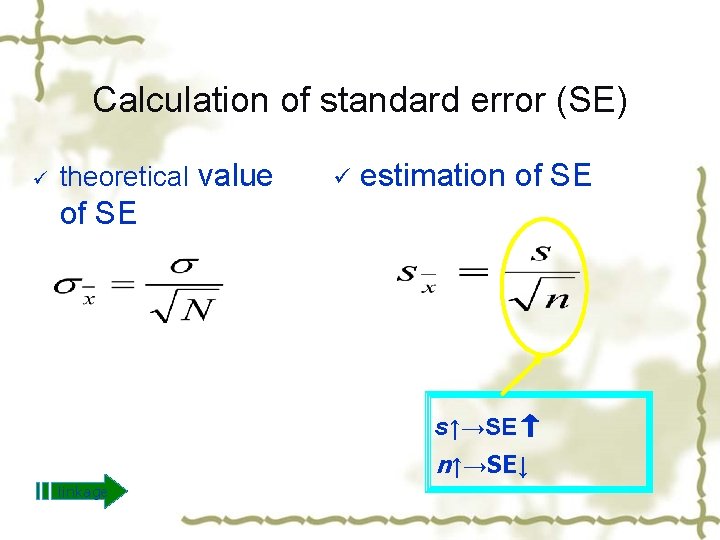Calculation of standard error (SE) ü theoretical value ü estimation of SE s↑→SE↑ n↑→SE↓