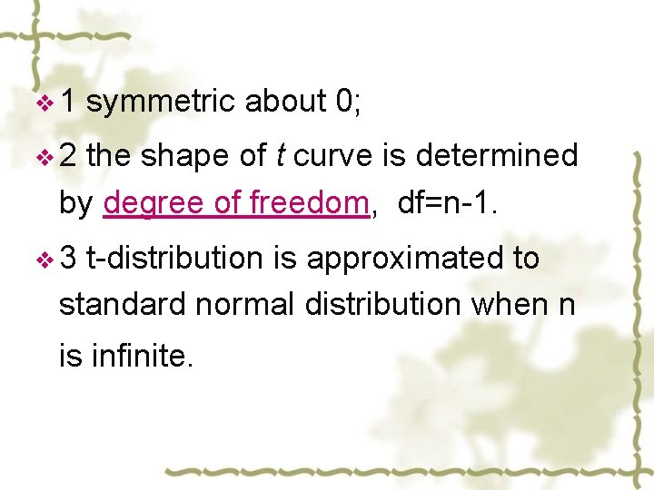 v 1 symmetric about 0; v 2 the shape of t curve is determined