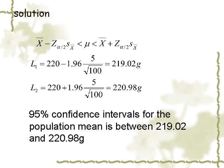 solution 95% confidence intervals for the population mean is between 219. 02 and 220.