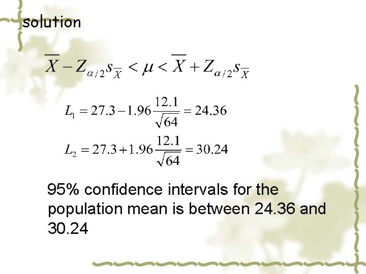 solution 95% confidence intervals for the population mean is between 24. 36 and 30.