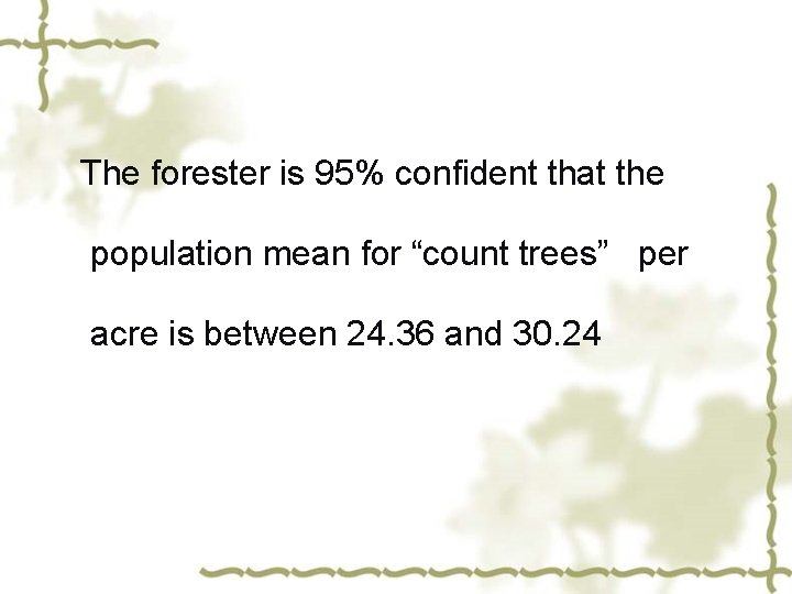 The forester is 95% confident that the population mean for “count trees” per acre