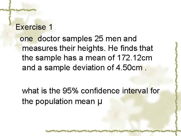 Exercise 1 one doctor samples 25 men and measures their heights. He finds that