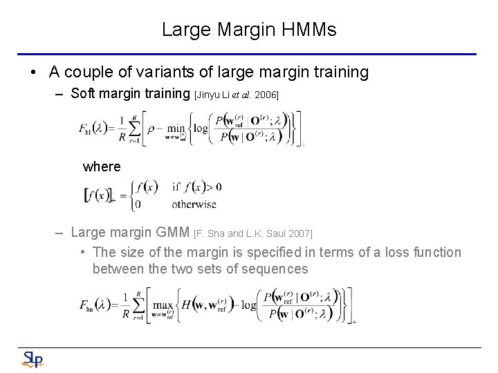 Large Margin HMMs • A couple of variants of large margin training – Soft