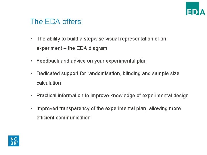 The EDA offers: § The ability to build a stepwise visual representation of an