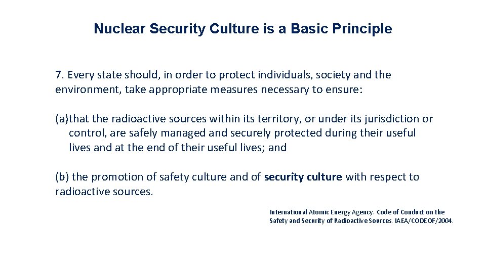 Nuclear Security Culture is a Basic Principle 7. Every state should, in order to