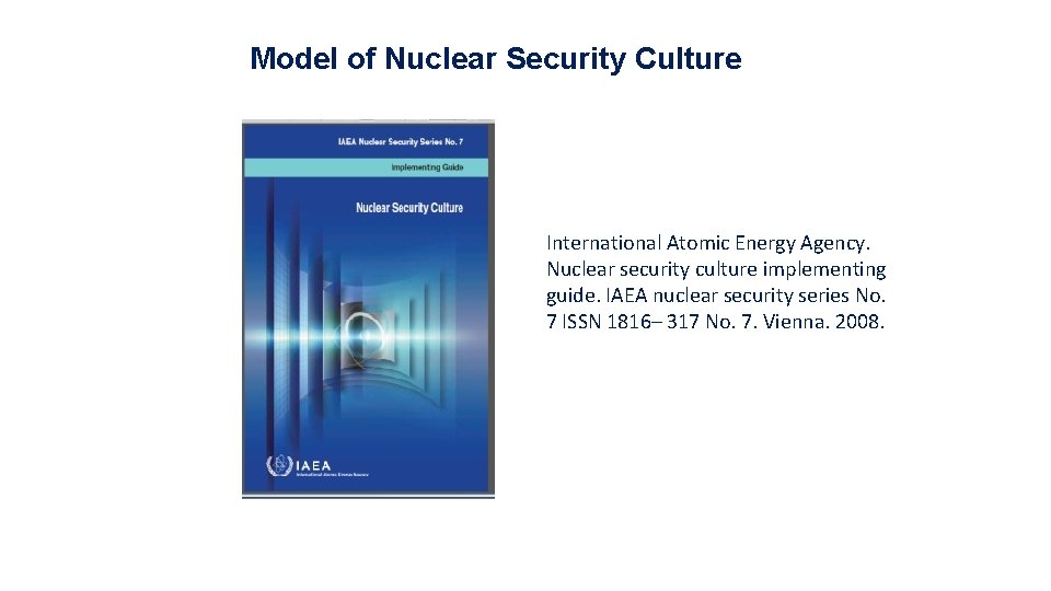 Model of Nuclear Security Culture International Atomic Energy Agency. Nuclear security culture implementing guide.