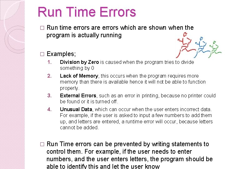 Run Time Errors � Run time errors are errors which are shown when the