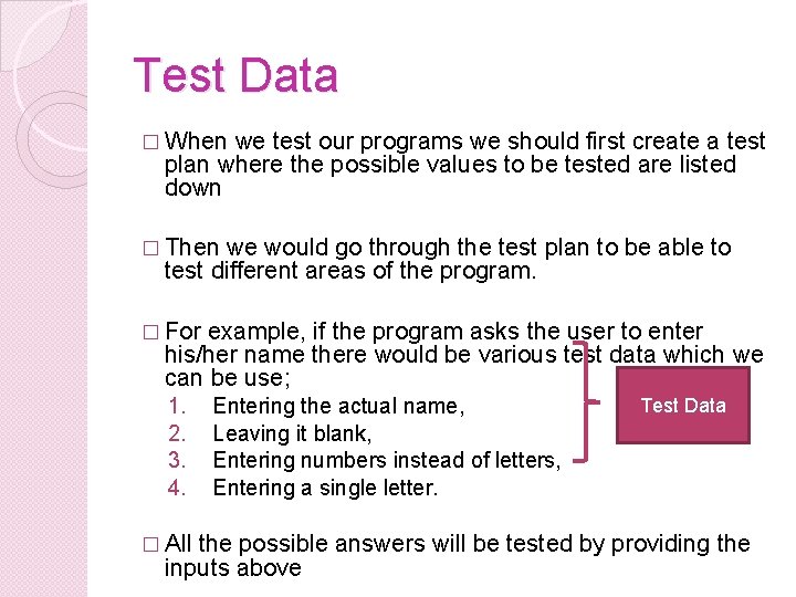 Test Data � When we test our programs we should first create a test