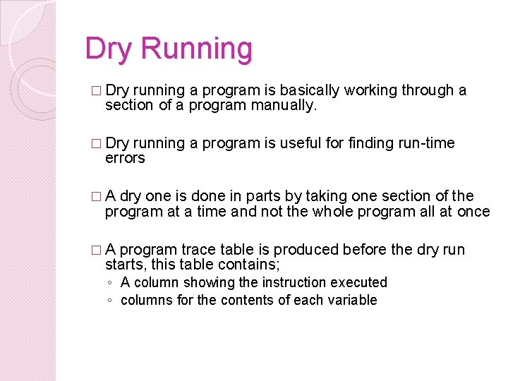 Dry Running � Dry running a program is basically working through a section of