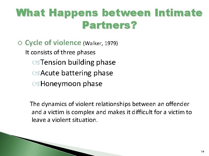 What Happens between Intimate Partners? Cycle of violence (Walker, 1979) It consists of three