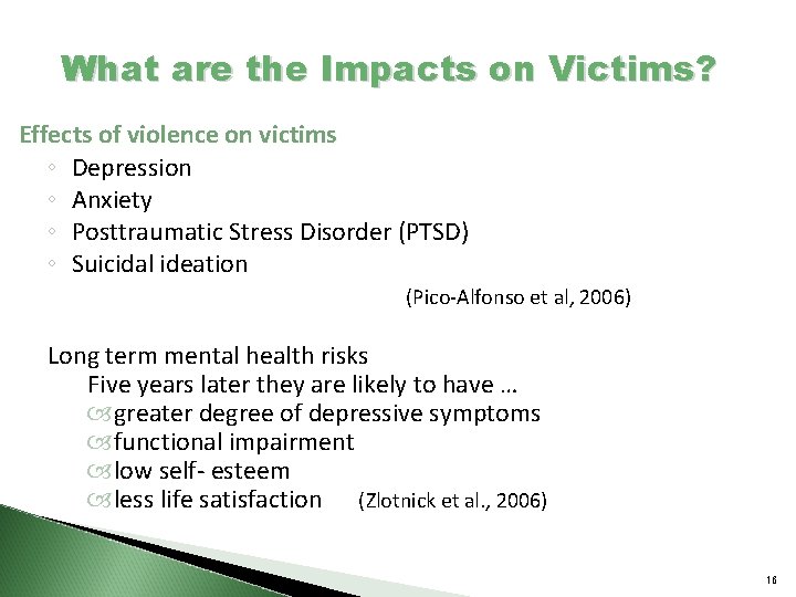 What are the Impacts on Victims? Effects of violence on victims ◦ Depression ◦