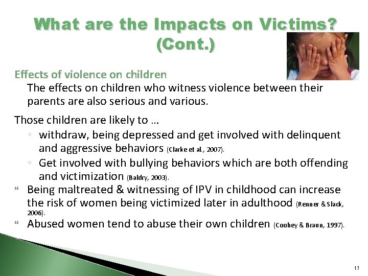 What are the Impacts on Victims? (Cont. ) Effects of violence on children The