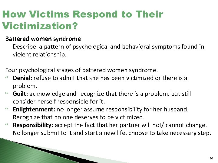 How Victims Respond to Their Victimization? Battered women syndrome Describe a pattern of psychological