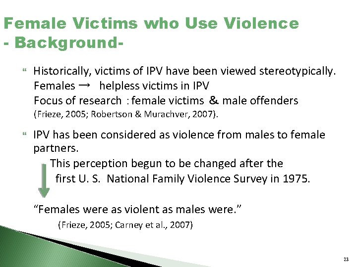 Female Victims who Use Violence - Background Historically, victims of IPV have been viewed