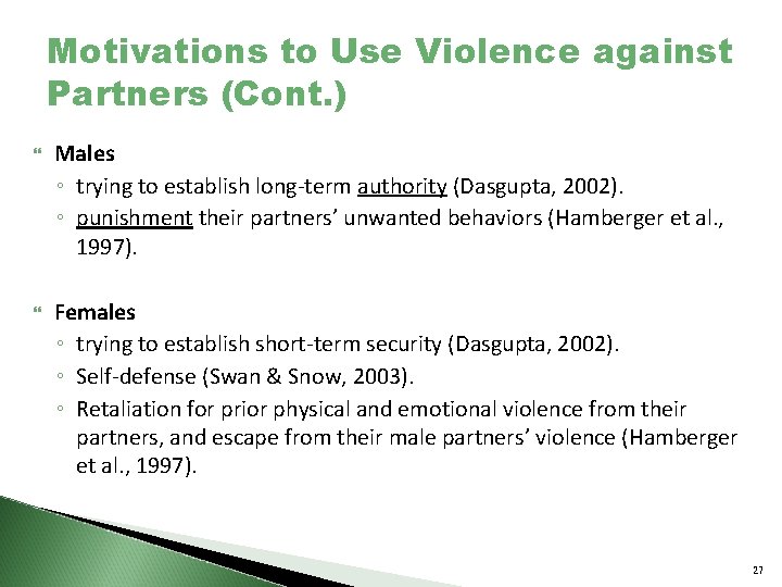 Motivations to Use Violence against Partners (Cont. ) Males ◦ trying to establish long-term